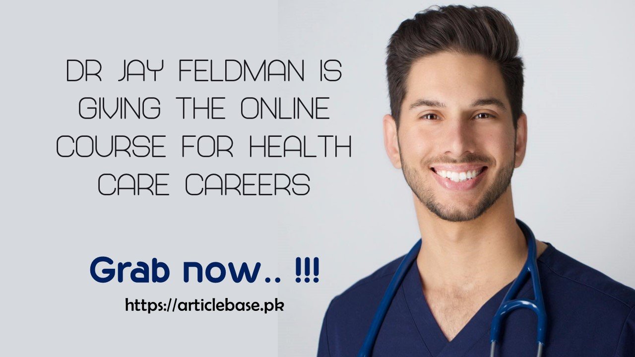 Dr Jay Feldman Online Course For Health Care Careers in 2022